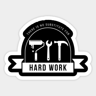 There Is No Substitute For Hard Work Sticker